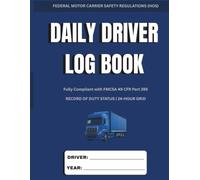 Daily Driver Log Book: Record of Duty Status | 24-Hour Grid | FMCSA 49 CFR Part 395 Compliant Logbook for Commercial Truck Drivers