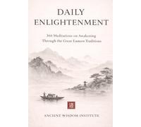 Daily Enlightenment: 366 Meditations on Awakening Through the Great Eastern Traditions