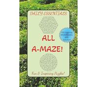 Daily Essentials ALL A-MAZE! Fun & Inspiring Puzzles: A twisting eye friendly Maze puzzle for daily dose of delight, inspiration, & brain powered ... Exploring, Handy screen free time travels!