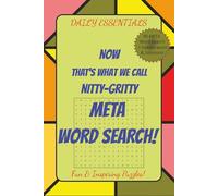 Daily Essentials NOW That's What We Call Nitty-Gritty META Word Search!: Fun & Inspiring puzzles for newbies to experts, puzzle fans, word hunt ... Detailed word hunt for Screen free fun time!