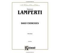 Daily Exercises in Singing (A Kalmus Classic Edition) by Francesco Lamperti (1985-03-01)