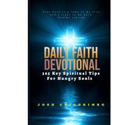 DAILY FAITH DEVOTIONAL: 365 Key Spiritual Tips for Hungry Souls