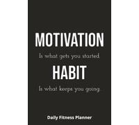 Daily Fitness Planner & Workout Log - Wellness Tracker for Gym, Nutrition, and Weight Loss - Track Exercises, Reps, Daily Goals & Water Intake - ... you started. Habit is what keeps you going.