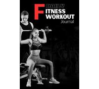 Daily Fitness Workout Journal: Gym Gift for Men & Women, Workout Planner, 2026 Exercise Book For Weight Loss and Wellness