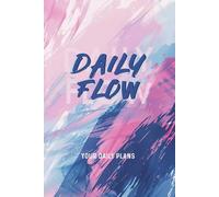 Daily Flow Notebook: A Minimal Journal for your Daily Plans, Productivity and Everyday Notes
