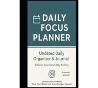 Daily Focus Planner: Undated Daily Organizer & Journal - Achieve Your Goals Day by Day (Deacon OMaley's How-To & Self-Help Series)