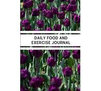 Daily Food and Exercise Journal: 90 Day Diet Meals Diary And Exercise Journals For Weight Loss Tracking And Get Slim (Food Journals For Tracking Meals And Exercise)