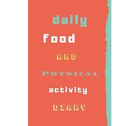 Daily Food And Physical Activity Diary: Easily log your meal and exercise plan for weight loss, weight gain or healthier living. The wellness journal ... for weight watchers both female and male.