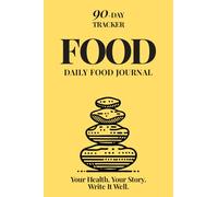 Daily Food Journal: A 90-Day Tracker for Meals, Wellness, and Weight Loss Goals