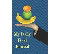 Daily Food Journal: A logbook or diary to record your daily food intake, calorie count and fitness activities for 100 days. Hand with food. Great gift idea also!!
