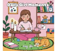 Daily Girl Moments: A Fun and Peaceful Coloring Book with 40+ Adorable Girl-Themed Illustrations , Perfect for Teens and Adults