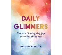 Daily Glimmers : The art of finding tiny joys every day of the year