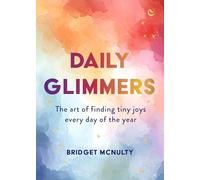 Daily Glimmers : The art of finding tiny joys every day of the year