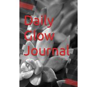 Daily Glow Journal: 90 Days of Gratitude, Habits & Mindful Wins
