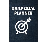 Daily Goal Planner: Your Step-by-Step Guide to Productivity and Success