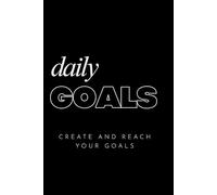 Daily Goals: Create and Reach Your Goals: Locked In. Organized. Determined.