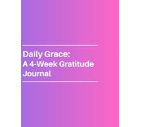 Daily Grace: A 4-Week Gratitude Journal