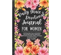 Daily Grace Devotional Journal: For Women: Inspiring Prompts, Uplifting Scriptures, and a Journey of Faith, Reflection, and Gratitude to Nurture Your Soul Every Day