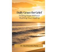 Daily Grace for Grief: Finding Hope Without Rushing Your Healing