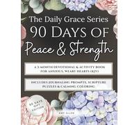 Daily Grace Series: 90 Days of Peace & Strength: A 90-Day Devotional & Activity Gift Edition for Anxious, Weary Hearts (KJV)