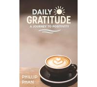Daily Gratitude: A Journey to Positivity | Transform Your Life with Practical Gratitude Practices and Positive Thinking | Cultivate Joy, Resilience & Mindfulness One Day at a Time | 6x9 Inches