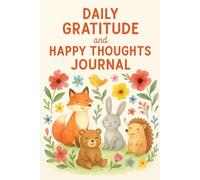 Daily Gratitude and Happy Thoughts Journal: Fun Daily Prompts to Encourage Thankfulness, Positivity & Joy for Kids Ages 5-10