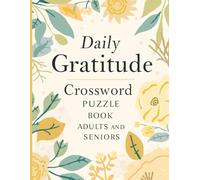 Daily Gratitude Crossword Puzzle Book for Adults and Seniors: 1000+ Relaxing Clues to Boost Mindfulness, Memory & Positivity | Large Print Brain Games for Stress Relief & Mental Wellness