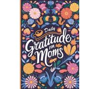 Daily Gratitude For Moms: A Faith-Filled Journal for Finding Joy in Motherhood
