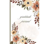 Daily Gratitude Journal: 100 Days of Mindfulness, Positivity & Self-Reflection: A 100-Day Notebook for Positivity, Happiness and Mindful Living