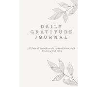 Daily Gratitude Journal: 90 Days of Reflections, Affirmations & Weekly Reviews to Build a Positive, Calm & Grateful Mindset