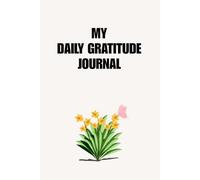 Daily Gratitude Journal: A 5-Minute Daily practice for Thankfulness, Positivity, Mindfulness, and Personal Growth.