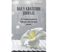 Daily Gratitude Journal: A 5 minute practice to help you step into your power