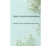Daily Gratitude Journal: A 90-Day Guide to Mindfulness & Joy | Delicate Baby's Breath Floral Cover, Daily Reflection & Self-Care Notebook