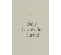 Daily Gratitude Journal: A Guided Mindfulness & Self-Reflection Workbook for Positivity, Mental Wellness, and Intentional Living
