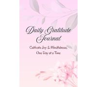 Daily Gratitude Journal: Cultivate Joy & Mindfulness, One Day at a Time