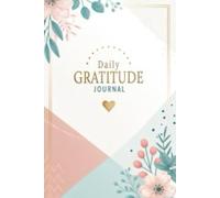 Daily Gratitude Journal: Cultivate Positivity and Mindfulness Every Day: With 120 guided pages, Size: 6 x 9 inches