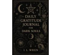 Daily Gratitude Journal for Dark Souls: A Shadowy Companion for Daily Reflections & Inner Alchemy