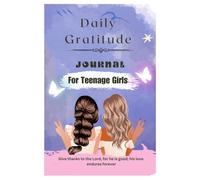 Daily Gratitude Journal for Teenage Girls: Reflect, Grow, and Find Your Happy Place
