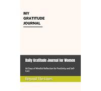 Daily Gratitude Journal for Women: 90 Days of Mindful Reflection for Positivity and Self-Care