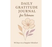 Daily Gratitude Journal for Women: 90 Days to a Happier Mindset