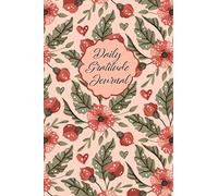 Daily Gratitude Journal for women who love Flowers, Inspirational quotes and cute doodles: Red flowers pink book, 365 days, 6" x 9", 107 pages
