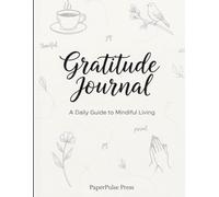 Daily Gratitude Journal: Guided Prompts to Build a Happier, More Grateful Life