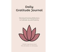 Daily Gratitude Journal: Morning & Evening Reflections to Cultivate Joy and Positivity