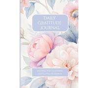 Daily Gratitude Journal Notebook: Helping You Cultivate Life’s Little Blessings (Blush Peony Edition): Start Each Day With Thankfulness
