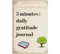 Daily Gratitude Journal: Positivity Diary for a Happier You in Just 5 Minutes a Day