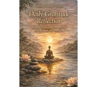 Daily Gratitude Reflection: A Simple Daily Gratitude Journal for Happiness and Positivity (Daily Zen Reflection)