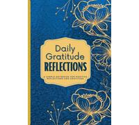 DAILY GRATITUDE REFLECTIONS: A simple undated journal for positive day reflection