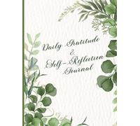 Daily Gratitude & Self-Reflection Journal: A Guided Path to Mindfulness, Positivity & Personal Growth