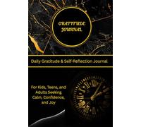 Daily Gratitude & Self-Reflection Journal: For Kids, Teens, and Adults Seeking Calm, Confidence, and Joy