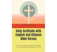 Daily Gratitude with English and Chinese Bible Verses: A 6-Week Handwriting Workbook for Spiritual and Language Growth